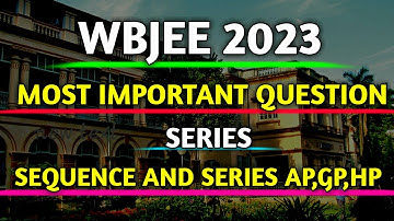 Wbjee 2023 Most Important Question Series// Sequenc And Series//  AP GP HP // Jadavpur University