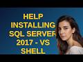 Dba: Help installing SQL Server 2017 - VS Shell installation has failed with exit code 1638
