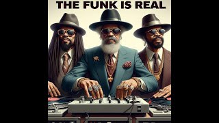 THE FUNK IS REAL TOO