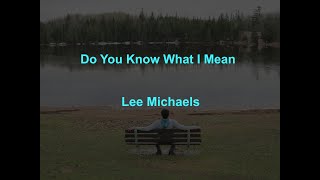 Celebrity Do You Know What I Mean -  Lee Michaels - with lyrics Wealth