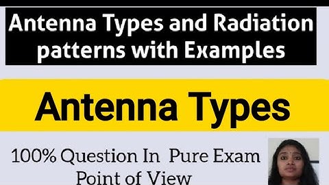 Antenna Types and Radiation patterns| Examples of Antennas| ISRO TA Electronics |Gate 2021 Preparati