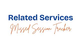 Related Services MISSED SESSION TRACKER