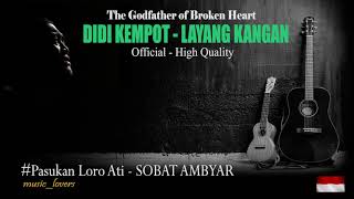 DIDI KEMPOT - LAYANG KANGEN (PASUKAN LORO ATI - SOBAT AMBYAR) HIGH QUALITY AUDIO