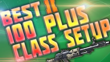 Black Ops 2 - The Best Class Set Up For Getting 100 Plus!