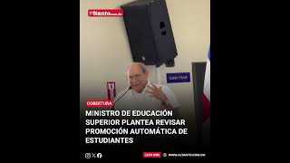 Ministro de Educación Superior plantea revisar promoción automática de estudiantes