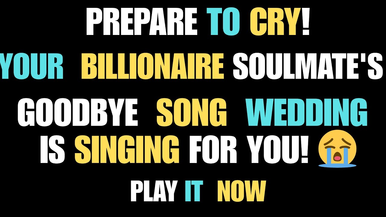 Angels Announce: Prepare to Cry! Your Soulmate's Goodbye Song Wedding is singing for you! 😭