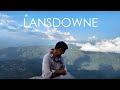 Closest Hill Station to Delhi ||  LANSDOWNE