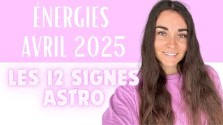 🔮Énergies d'AVRIL 2025 🔮 pour les 12 signes astro ✨