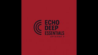Download Lagu ECHO DEEP ESSENTIALS - EPISODE 004 - (DEEP, HOUSE) 2025 MP3