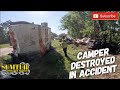 Camper destroyed in accident