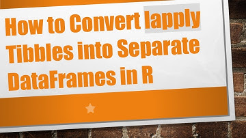 How to Convert lapply Tibbles into Separate DataFrames in R