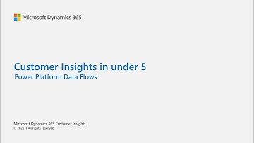 Dynamics 365 Customer Insights in under 5: Power Platform Data Flows