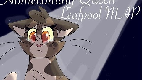 Homecoming Queen | Leafpool MAP (REWRITTEN)