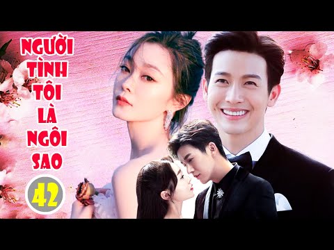 Phim Ngôn Tình 2021 | NGƯỜI TÌNH TÔI LÀ NGÔI SAO - Tập 42 | Phim Bộ Trung Quốc Hay Nhất 2021 | Thông tin phim Cổ Trang 2 Phim Ngôn Tình 2021 | NGƯỜI TÌNH TÔI LÀ NGÔI SAO - Tập 42 | Phim Bộ Trung Quốc Hay Nhất 2021 | Thông tin phim Cổ Trang 1