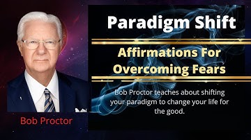 Overcoming Fears Affirmation Bob Proctor