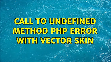 Call to undefined method PHP error with Vector Skin