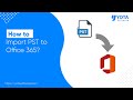 How to Import PST file into Office 365 Account Directly