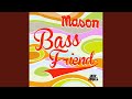 Bass Friend (Mix For Her)