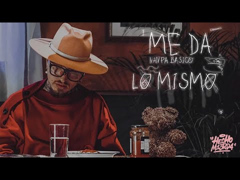 Nanpa Básico - Me Da Lo Mismo (Video Oficial)