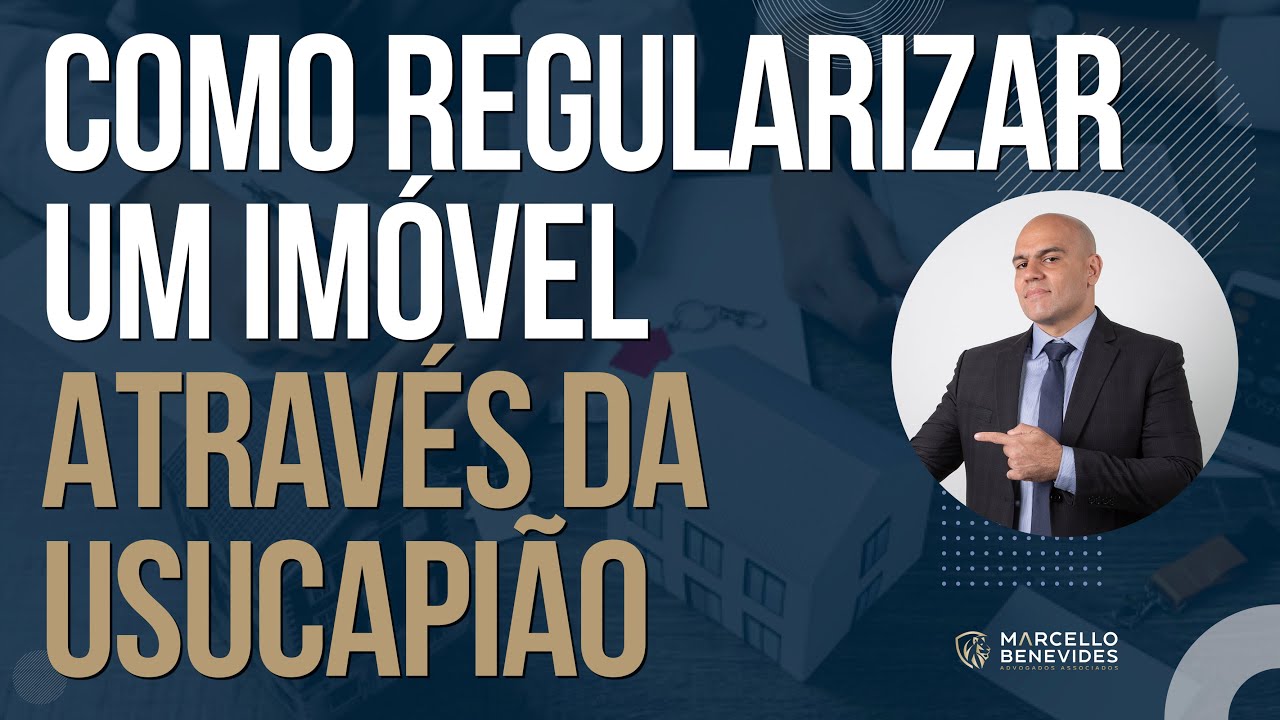 🔴 COMO REGULARIZAR UM IMÓVEL ATRAVÉS DA USUCAPIÃO?