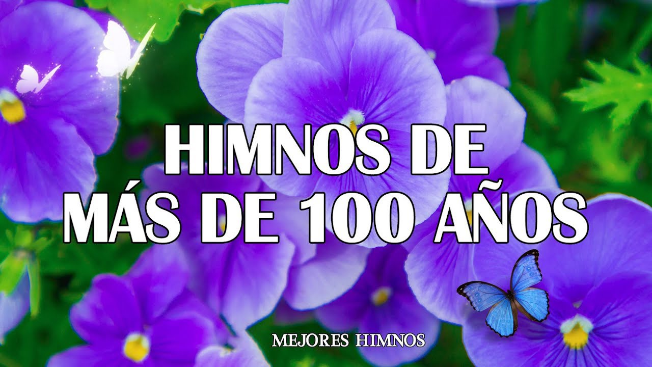 Himnos Antiguos De Más De 100 Años - Bellos Himnos Que Tocan El Fondo Del Corazón