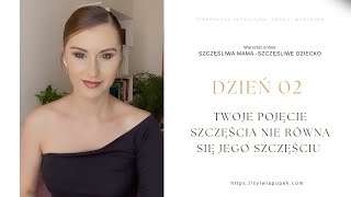 (3 dniowy warsztat online Dzień 02) Twoje pojęcie szczęścia nie równa się jego szczęściu