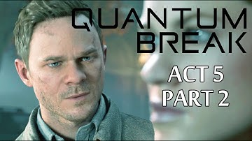 [24] Quantum Break - Act 5 Part 2 - Return To The University - Let