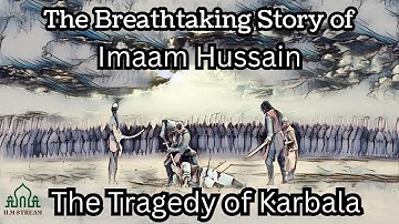 The Breathtaking Story of Imam Hussain and the Tragedy of Karbala #Islamicstories