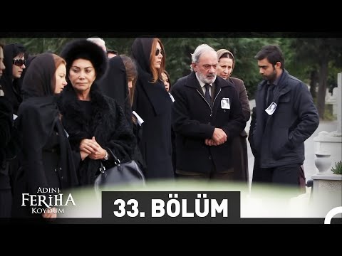 Adını Feriha Koydum 33. Bölüm