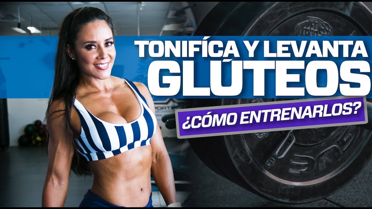 CÓMO ENTRENAR PARA UNOS GLÚTEOS REDONDOS, TONIFICADOS Y LEVANTADOS