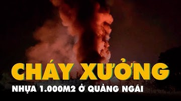 Cháy xưởng nhựa, khói lửa ngùn ngụt bao trùm nhà xưởng 1.000m2 ở Quảng Ngãi