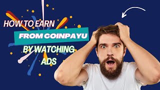 Coinpayu.com | Earn Money By Watching Ads | Without Investment in 2023 |