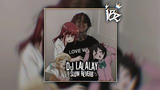 DJ LALALAY SLOW REVERB