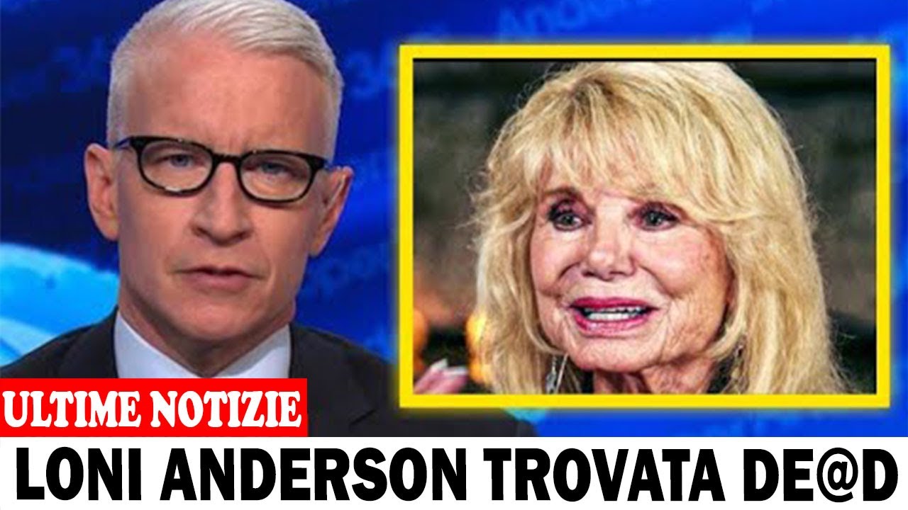 Hai sentito la tragedia che è accaduta a Loni Anderson?