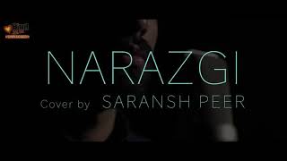 Narazgi - Unplugged cover by Saransh Peer | Sing Dil Se | Latest Punjabi Songs