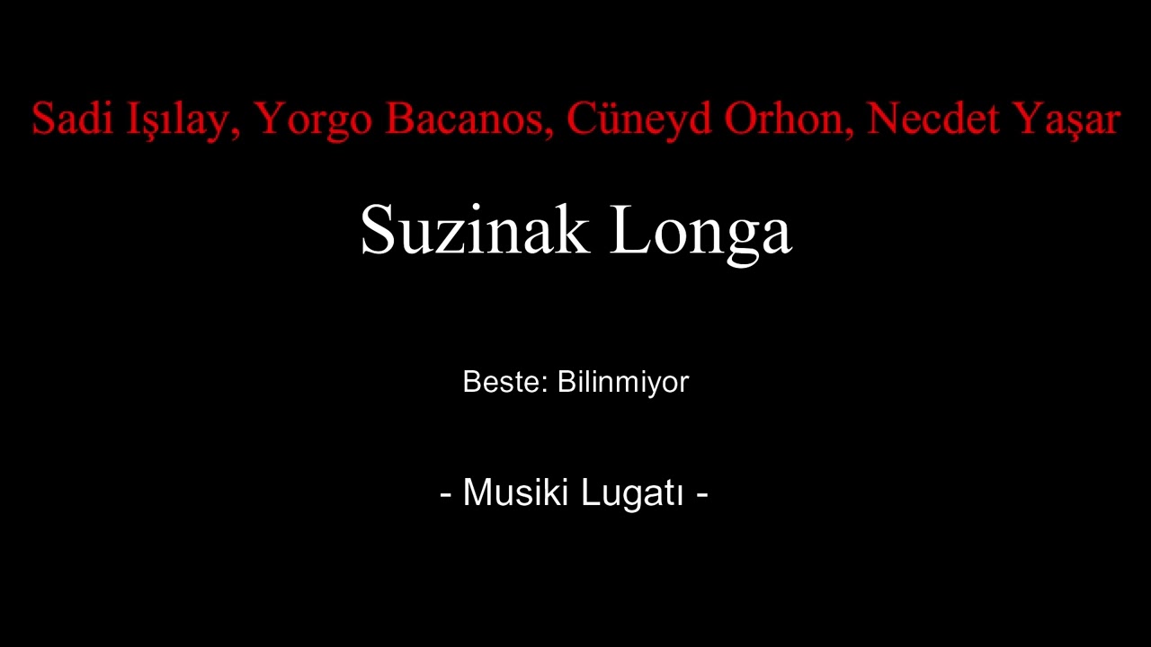 Suzinak Longa - Sadi Işılay, Yorgo Bacanos, Cüneyd Orhon, Necdet Yaşar