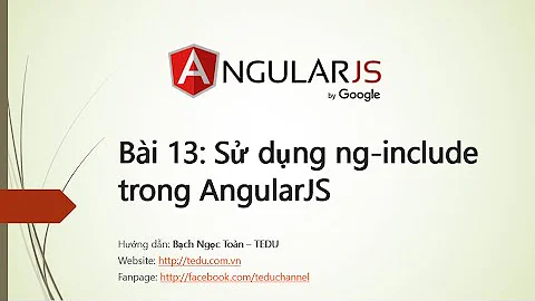 AngularJS căn bản - Bài 13: Cách sử dụng ng-include