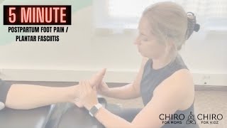 Postpartum Foot Pain / Plantar Fasciitis