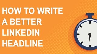 How to write a better LinkedIn headline for your LinkedIn profile