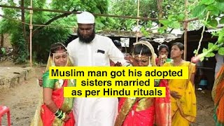 A Muslim man got his sisters married as per Hindu rituals