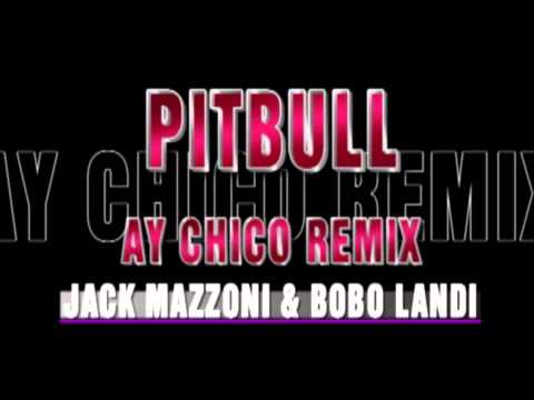 Pitbull Y chico Remix by Jack Mazzoni & Bobo Landi