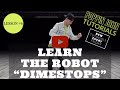 LEARN THE ROBOT | DANCE FOR BEGINNERS LESSON #6 | "DIMESTOPS" | #POPPINJOHNTUTORIALS