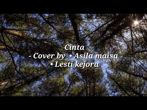 Cinta - (cover) by •Asila maisa •Lesti kejora (lirik lagu)