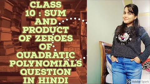 Sum and Product of Zeroes of Quadratic Polynomial Class 10 Maths Chapter 2