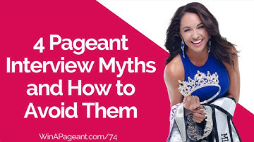 4 Pageant Interview Myths and How to Avoid Them (Episode 74)