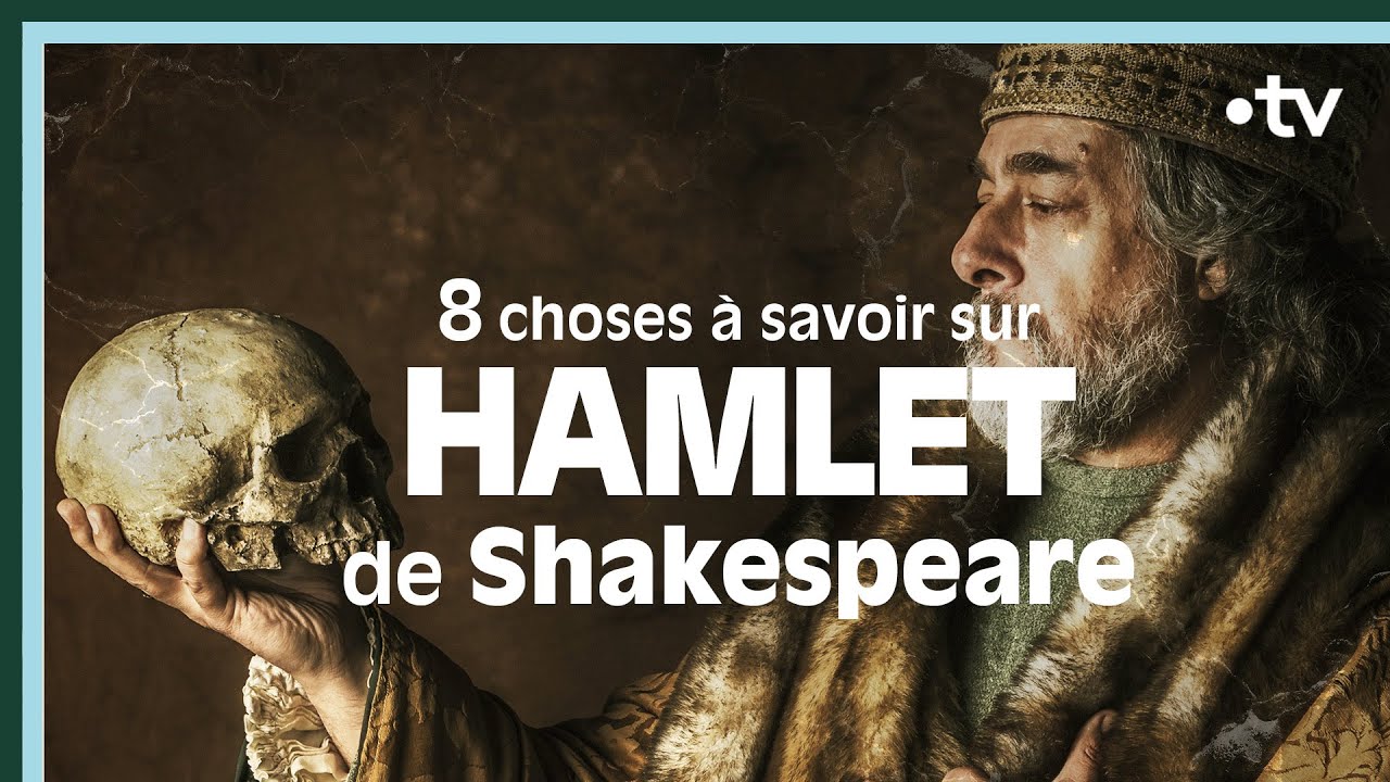 Huit choses à savoir sur Hamlet de Shakespeare - Culture Prime