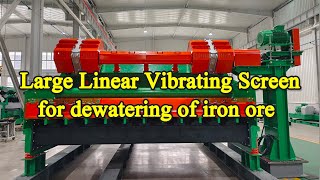 Large Linear Vibrating Screen for dewatering of iron ore