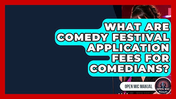 What Are Comedy Festival Application Fees For Comedians? - Open Mic Manual