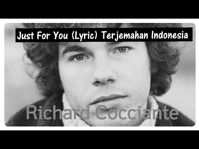 JUST FOR YOU (LYRIC) RICHARD COCCIANTE TERJEMAHAN INDONESIA class=