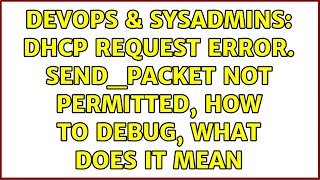 Famous DevOps & SysAdmins: DHCP request error. Send_packet not permitted, How to debug, What does it mean Net Worth